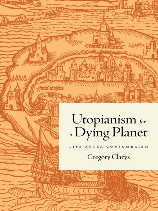 Title details for Utopianism for a Dying Planet by Gregory Claeys - Available